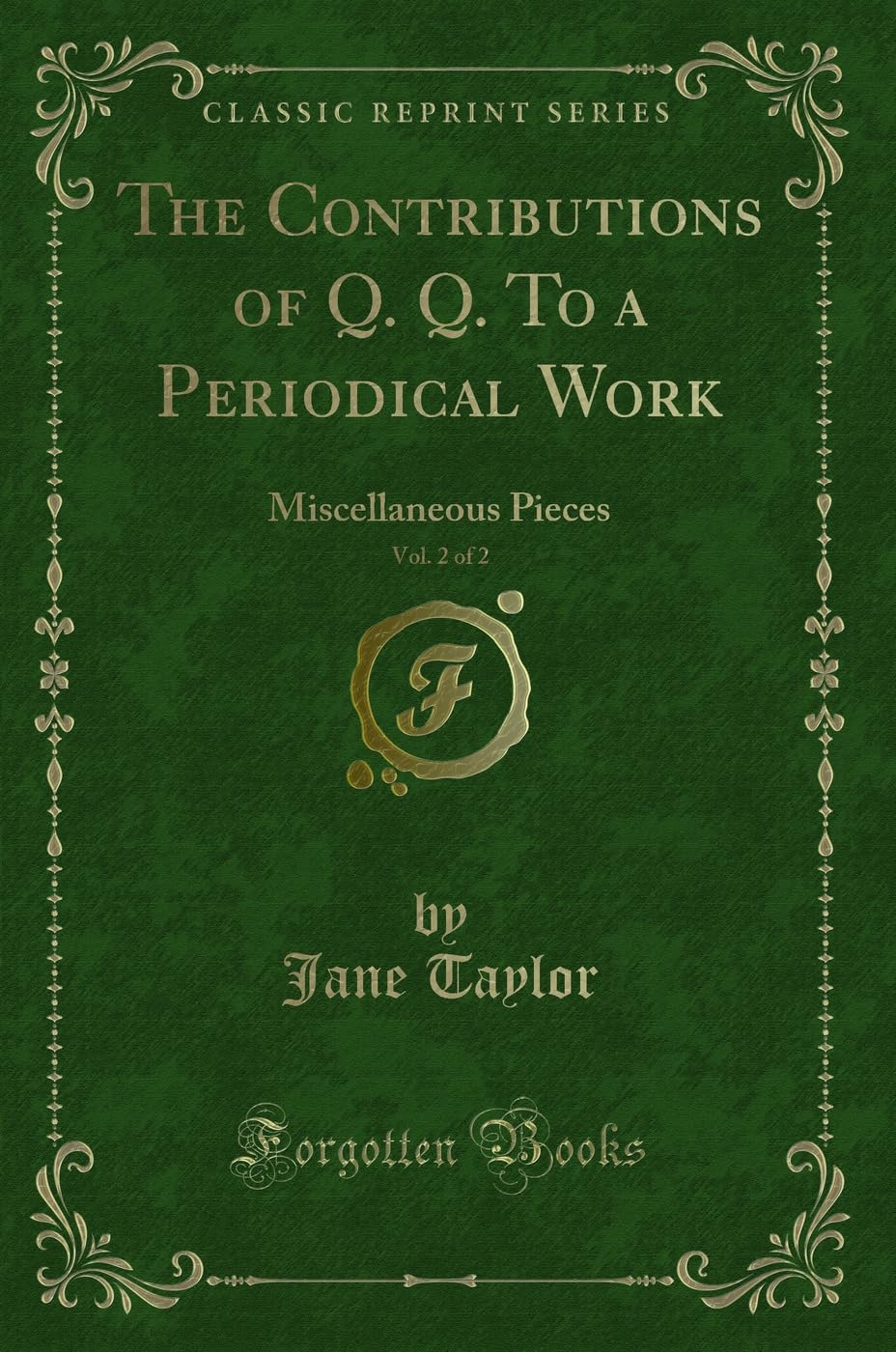 The Contributions of Q. Q. To a Periodical Work, Vol. 2 of 2: Miscellaneous Pieces (Classic Reprint) Novels & Short Stories