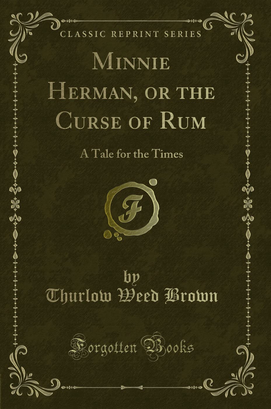 Minnie Herman, or the Curse of Rum: A Tale for the Times (Classic Reprint) Novels & Short Stories