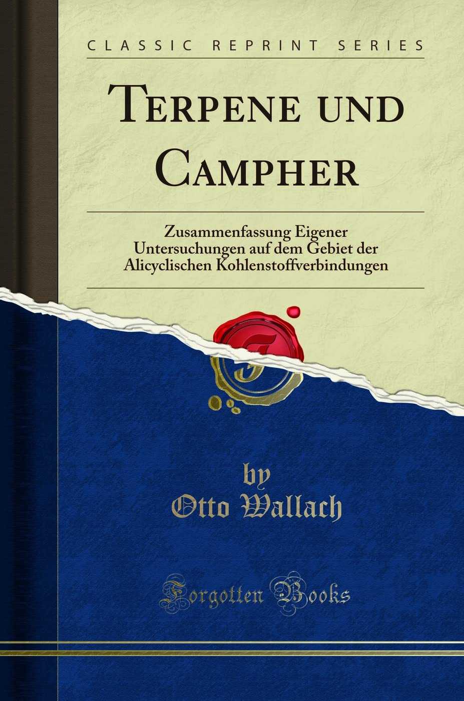 Terpene und Campher: Zusammenfassung Eigener Untersuchungen auf dem Gebiet der Alicyclischen Kohlenstoffverbindungen (Classic Reprint) Learning & Reference