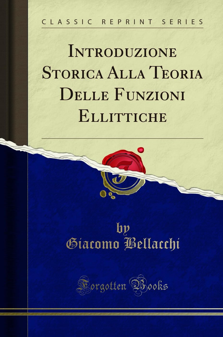 Introduzione Storica Alla Teoria Delle Funzioni Ellittiche (Classic Reprint) Mathematics