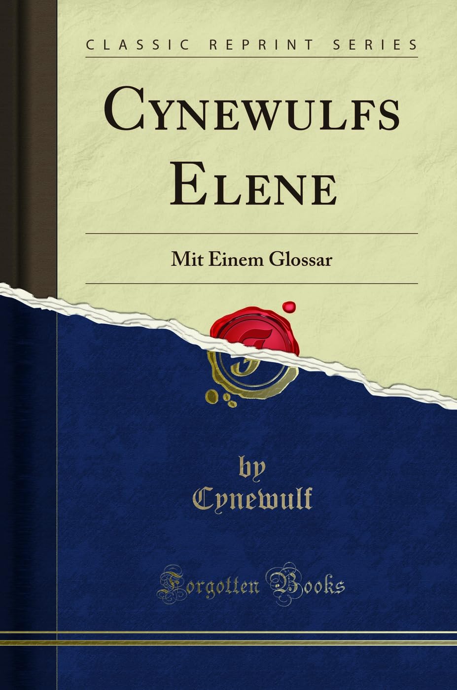 Cynewulfs Elene: Mit Einem Glossar (Classic Reprint) Social Sciences
