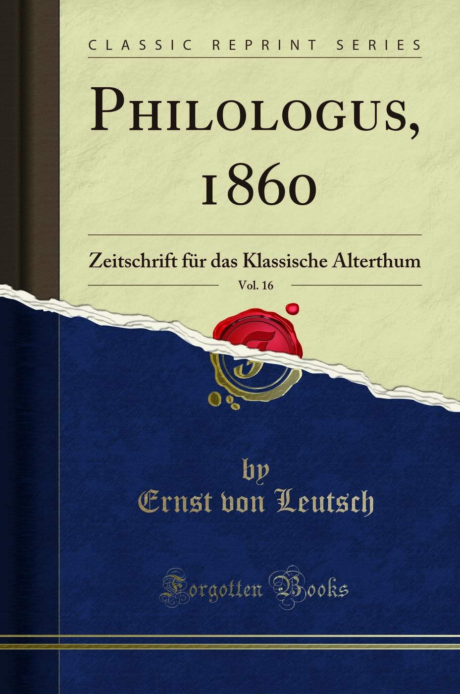 Philologus, 1860, Vol. 16: Zeitschrift für das Klassische Alterthum (Classic Reprint) Social Sciences