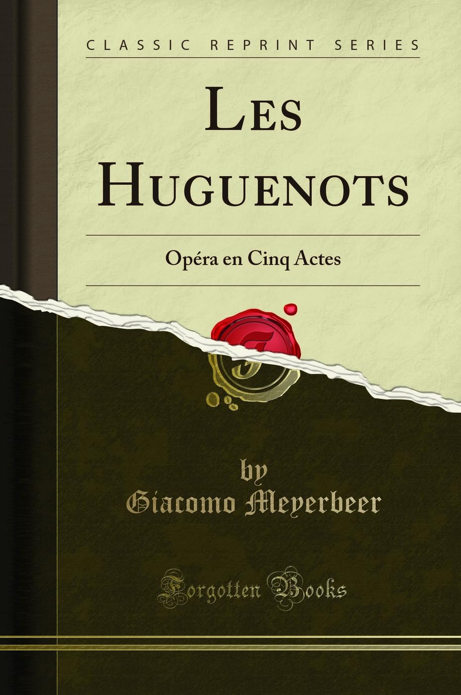 Les Huguenots: Opéra en Cinq Actes (Classic Reprint) Drama