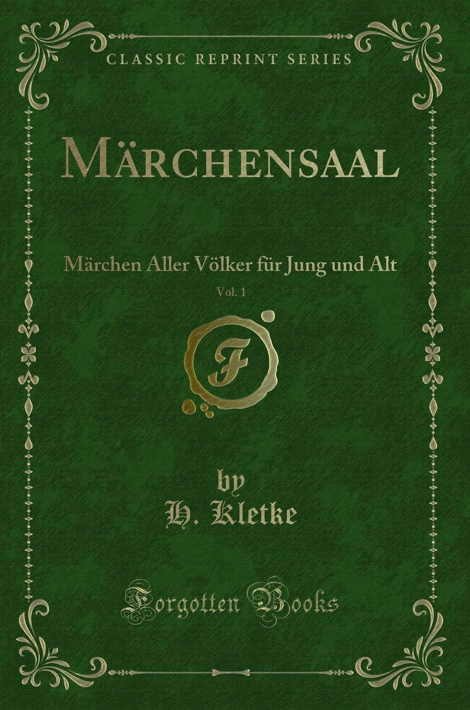 Märchensaal, Vol. 1: Märchen Aller Völker für Jung und Alt (Classic Reprint) Contemporary literature