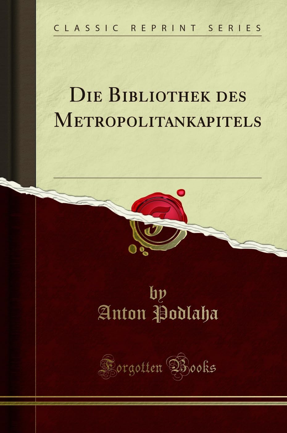 Die Bibliothek des Metropolitankapitels (Classic Reprint) Social Sciences