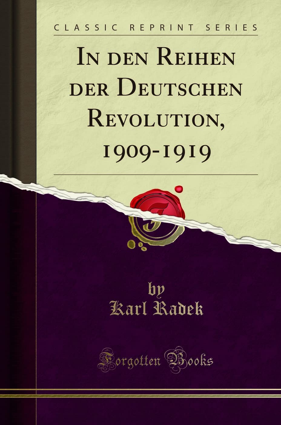 In den Reihen der Deutschen Revolution, 1909-1919 (Classic Reprint) Politics & History