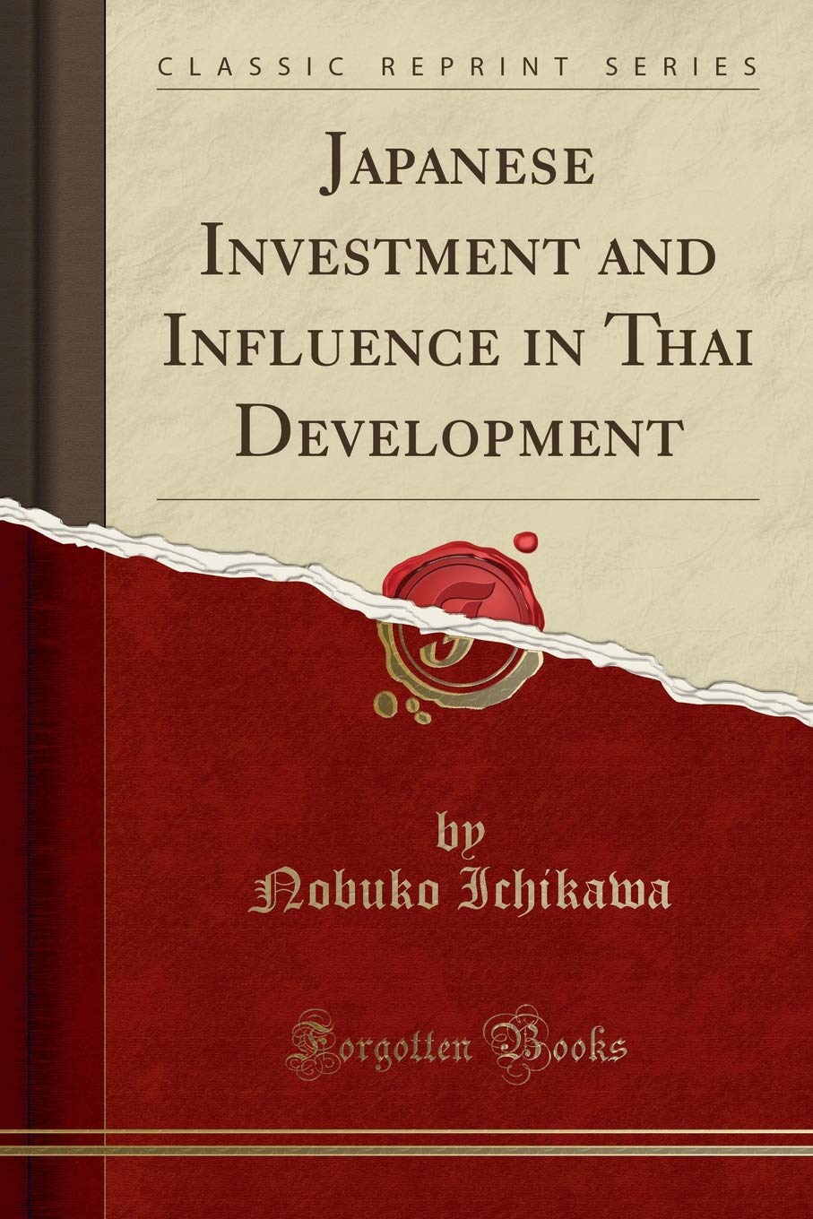 Japanese Investment and Influence in Thai Development (Classic Reprint) Business, Finance & Career