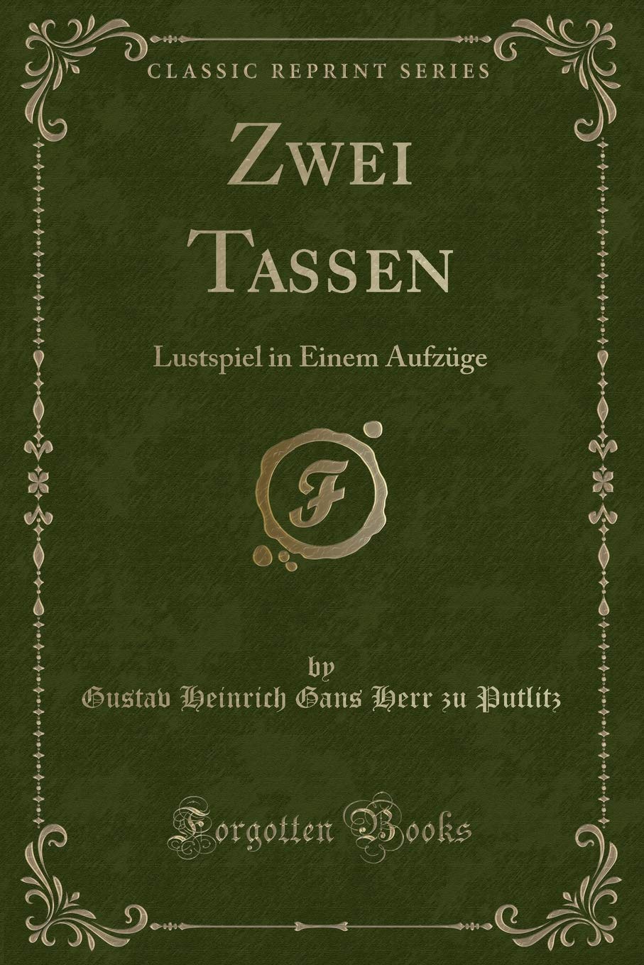 Zwei Tassen: Lustspiel in Einem Aufzüge (Classic Reprint) Contemporary literature