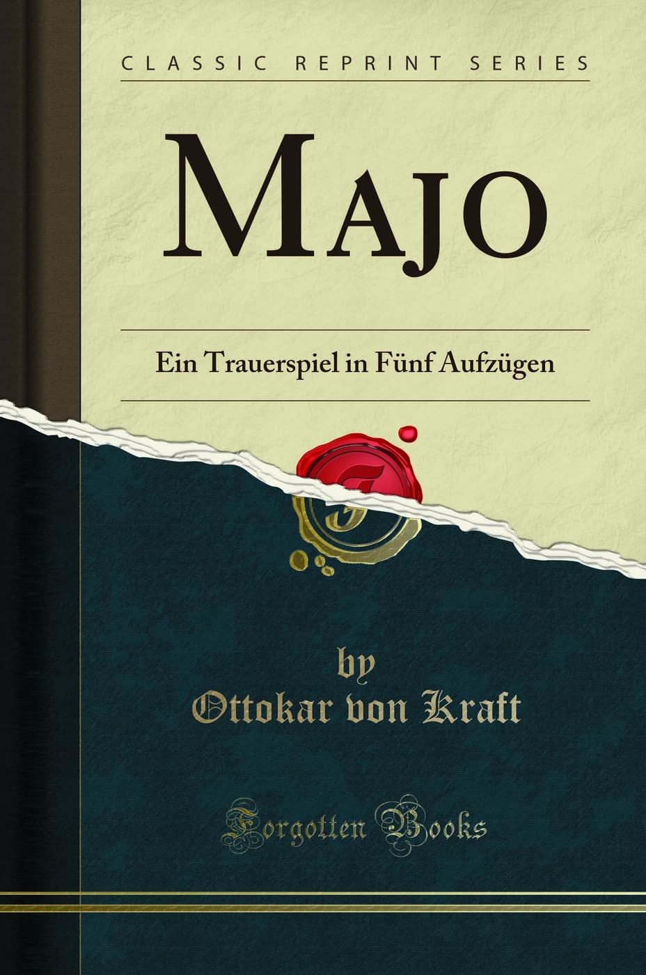 Majo (Classic Reprint): Ein Trauerspiel in Fünf Aufzügen: Ein Trauerspiel in Fünf Aufzügen (Classic Reprint) Drama