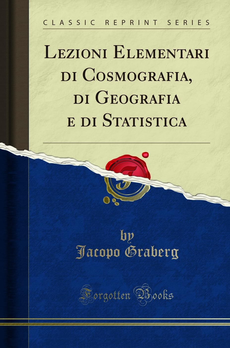 Lezioni Elementari Di Cosmografia, Di Geografia E Di Statistica (Classic Reprint) book
