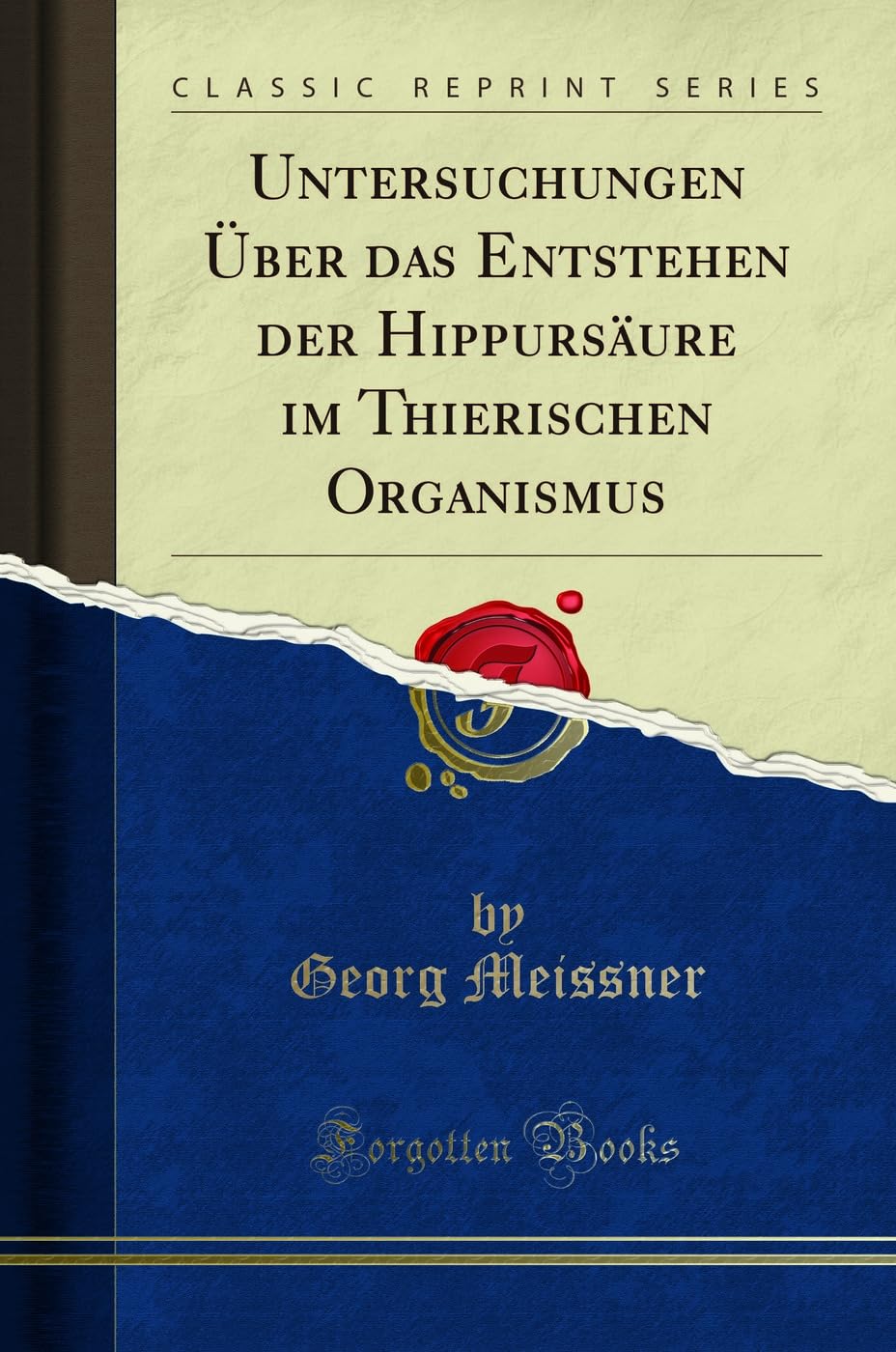 Untersuchungen Über das Entstehen der Hippursäure im Thierischen Organismus (Classic Reprint) Learning & Reference