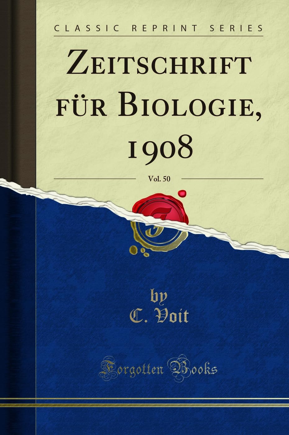 Zeitschrift für Biologie, 1908, Vol. 50 (Classic Reprint) Learning & Reference