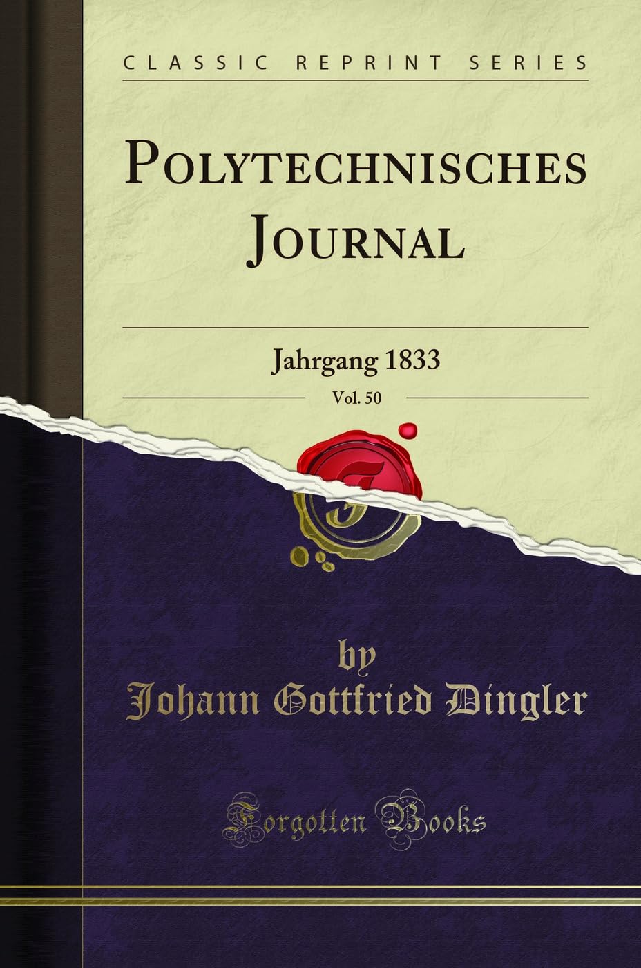 Polytechnisches Journal, Vol. 50: Jahrgang 1833 (Classic Reprint) Leisure, Home & Garden
