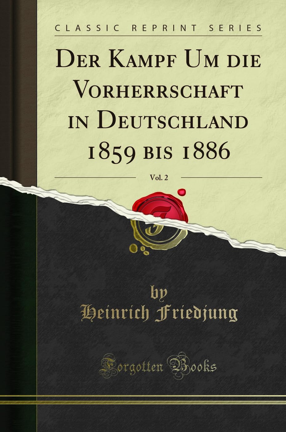 Der Kampf Um die Vorherrschaft in Deutschland 1859 bis 1886, Vol. 2 (Classic Reprint) Social Sciences