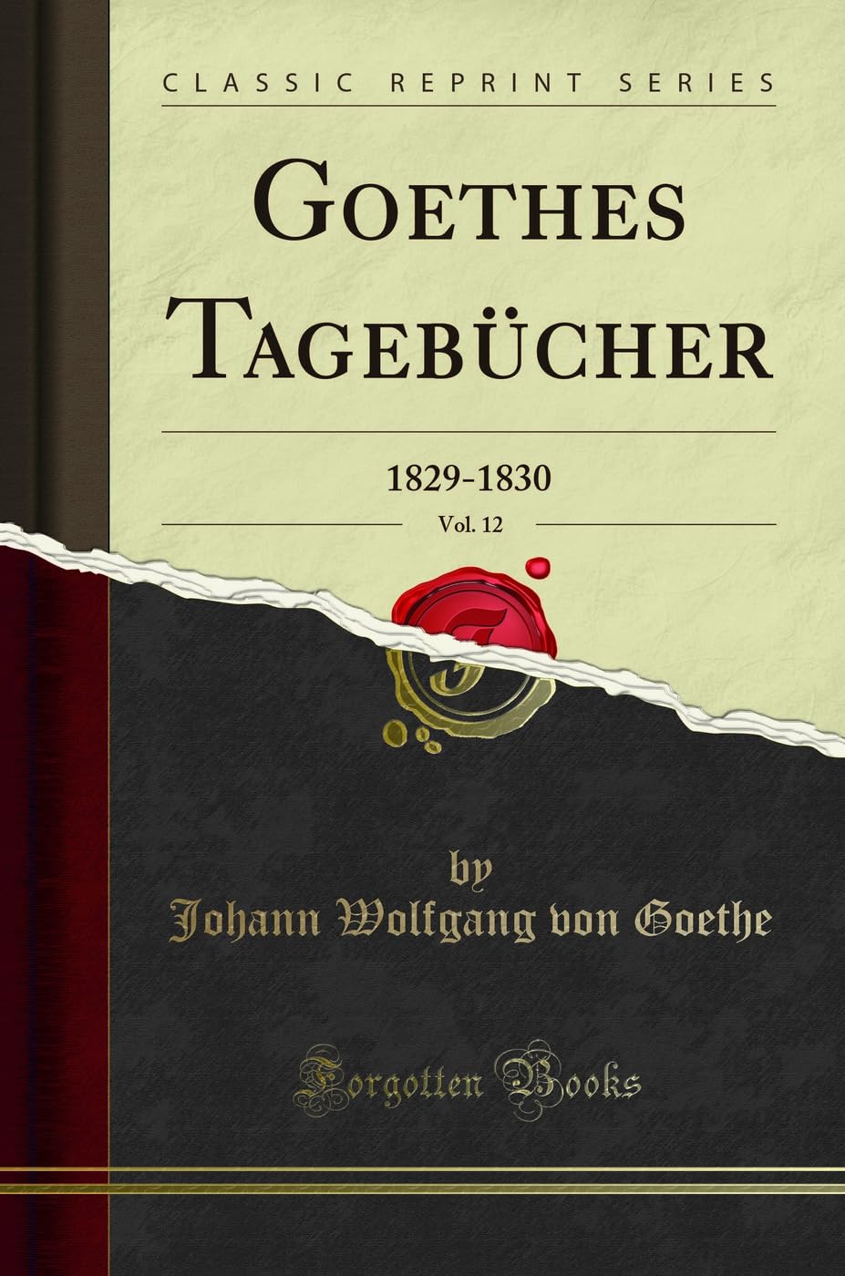 Goethes Tageb¿cher, Vol. 12: 1829-1830 (Classic Reprint) Books