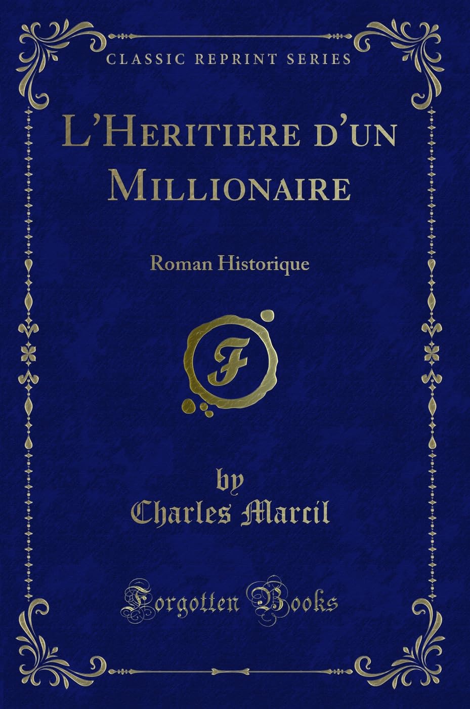 L'Heritiere d'un Millionaire: Roman Historique (Classic Reprint) Contemporary literature