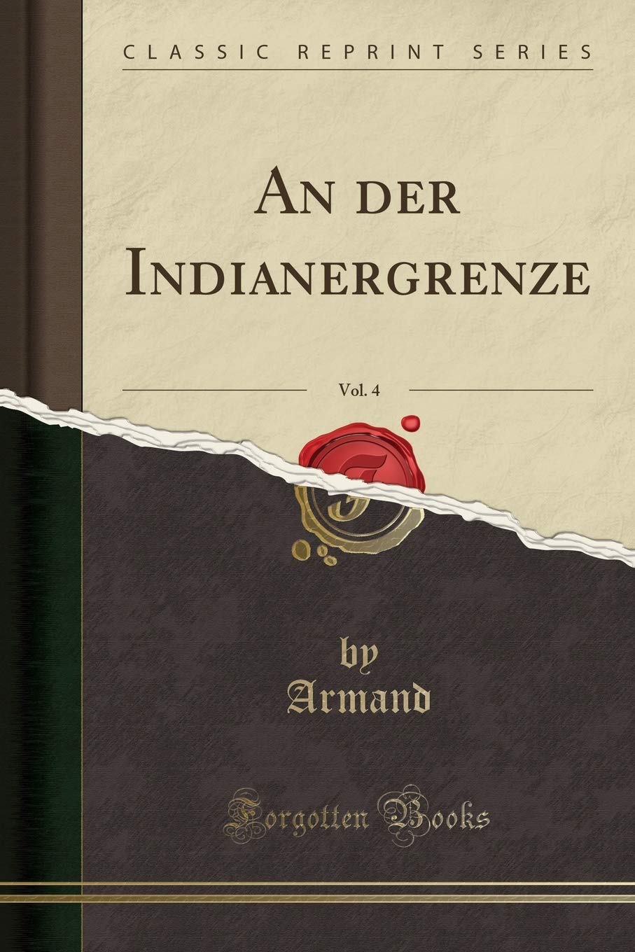 An der Indianergrenze, Vol. 4 (Classic Reprint) Social Sciences