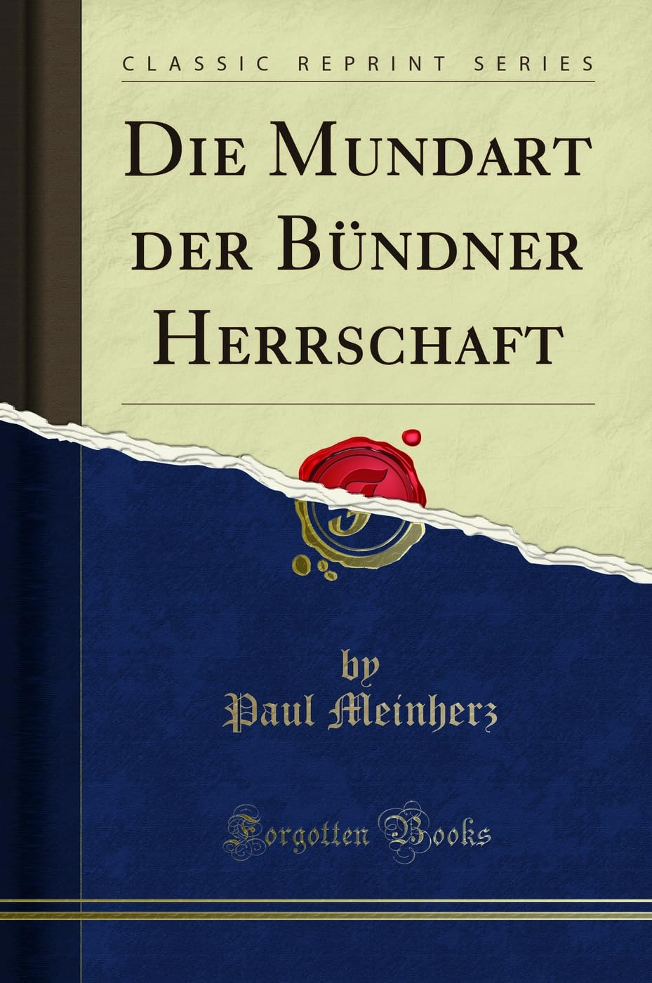 Die Mundart Der Bündner Herrschaft (Classic Reprint) Social Sciences