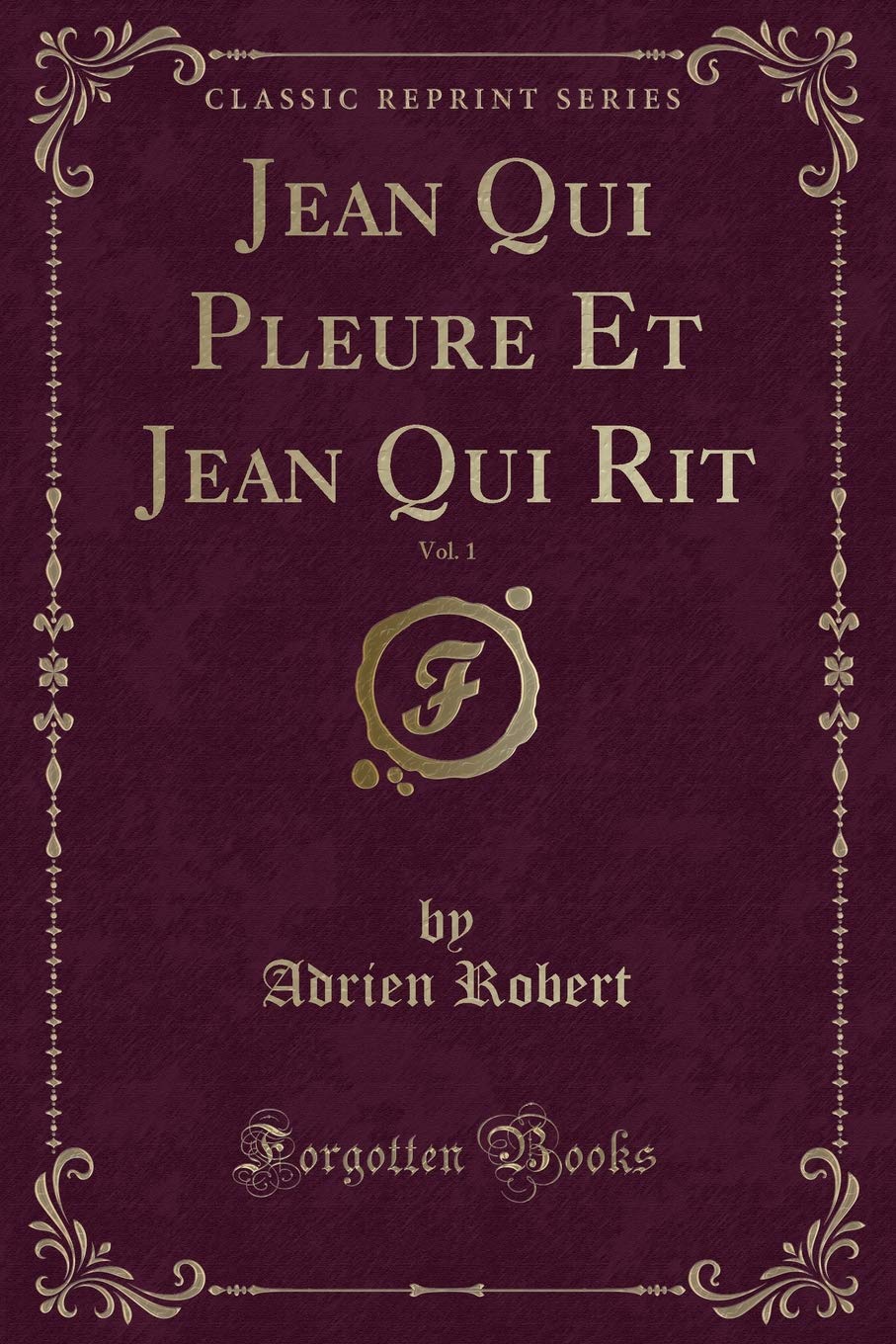 Jean Qui Pleure Et Jean Qui Rit, Vol. 1 (Classic Reprint) Contemporary literature