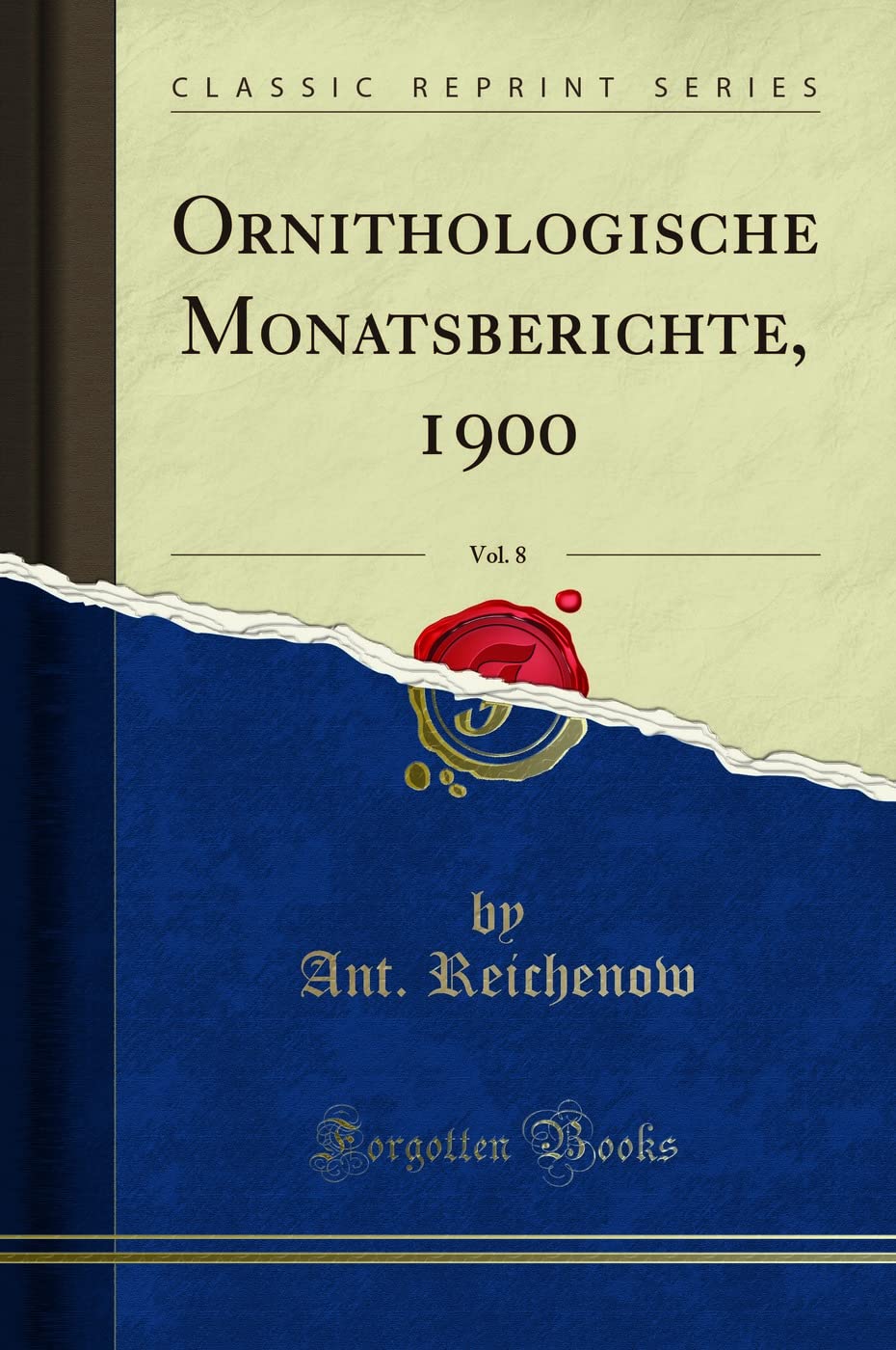 Ornithologische Monatsberichte, 1900, Vol. 8 (Classic Reprint) Business & Technology