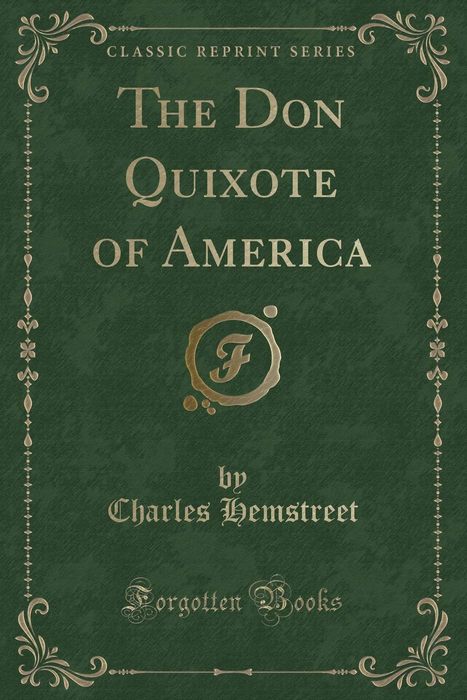 The Don Quixote of America (Classic Reprint) Novels & Short Stories
