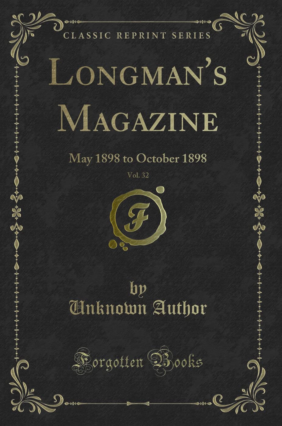 Longman's Magazine, Vol. 32: May 1898 to October 1898 (Classic Reprint) Novels & Short Stories