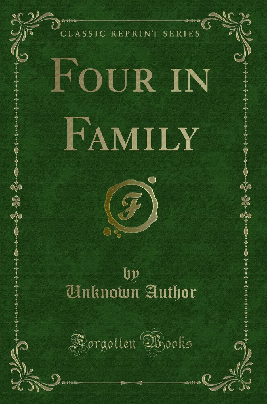 Four in Family (Classic Reprint) Novels & Short Stories