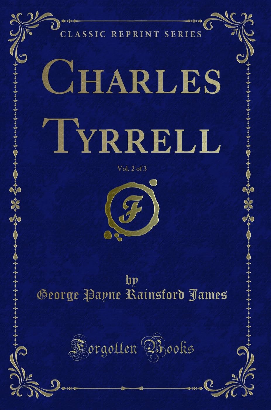 Charles Tyrrell, Vol. 2 of 3 (Classic Reprint) Novels & Short Stories