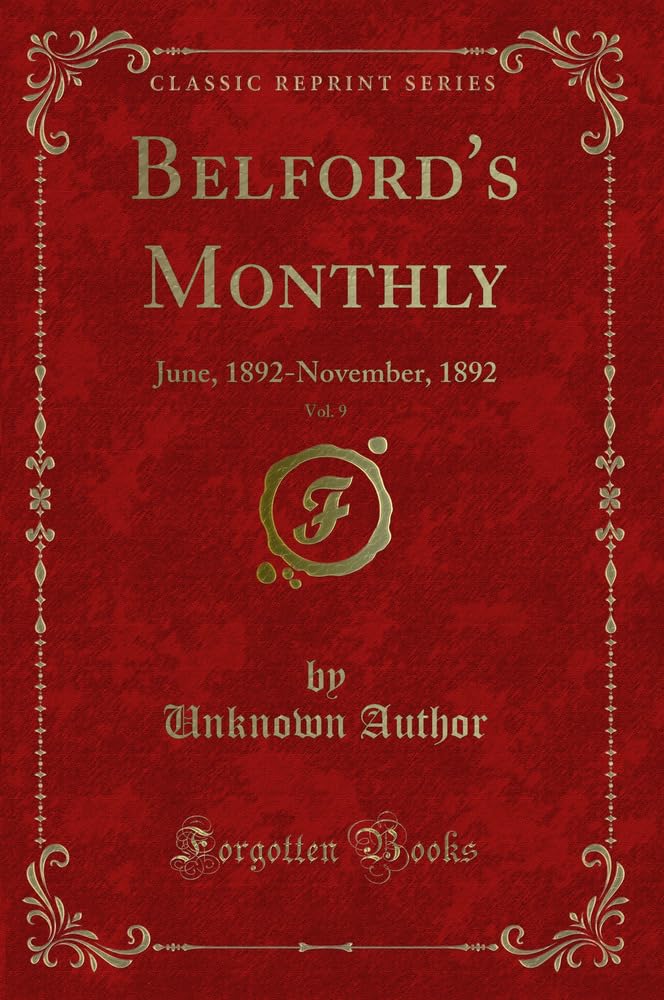 Belford's Monthly, Vol. 9: June, 1892-November, 1892 (Classic Reprint) Novels & Short Stories