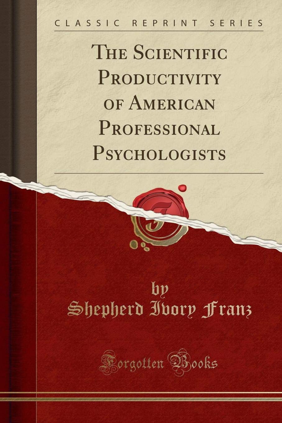 The Scientific Productivity of American Professional Psychologists (Classic Reprint) Business, Finance & Career