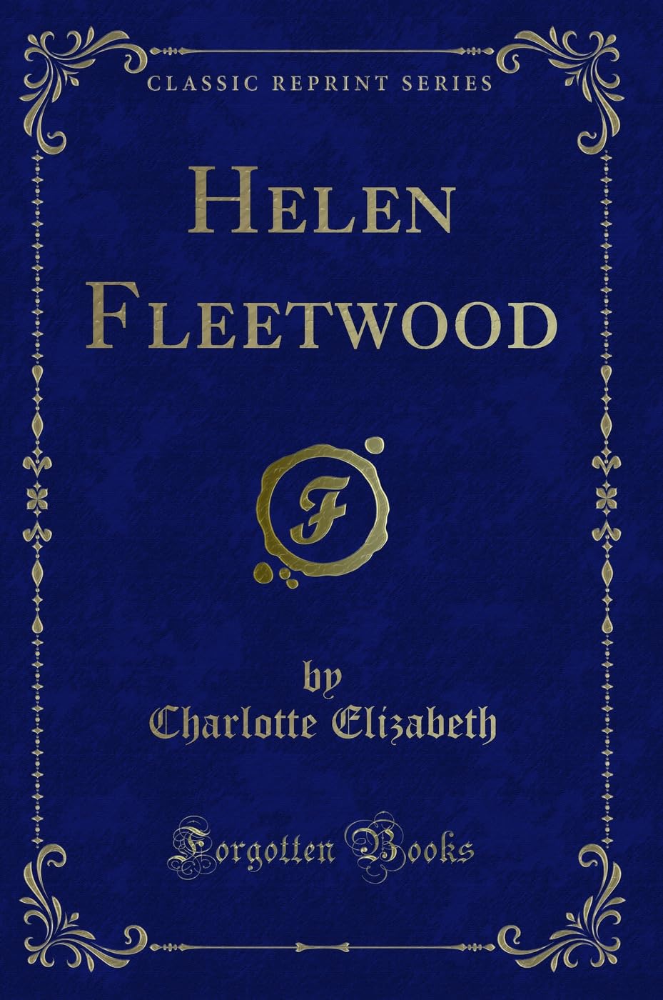 Helen Fleetwood (Classic Reprint) Novels & Short Stories
