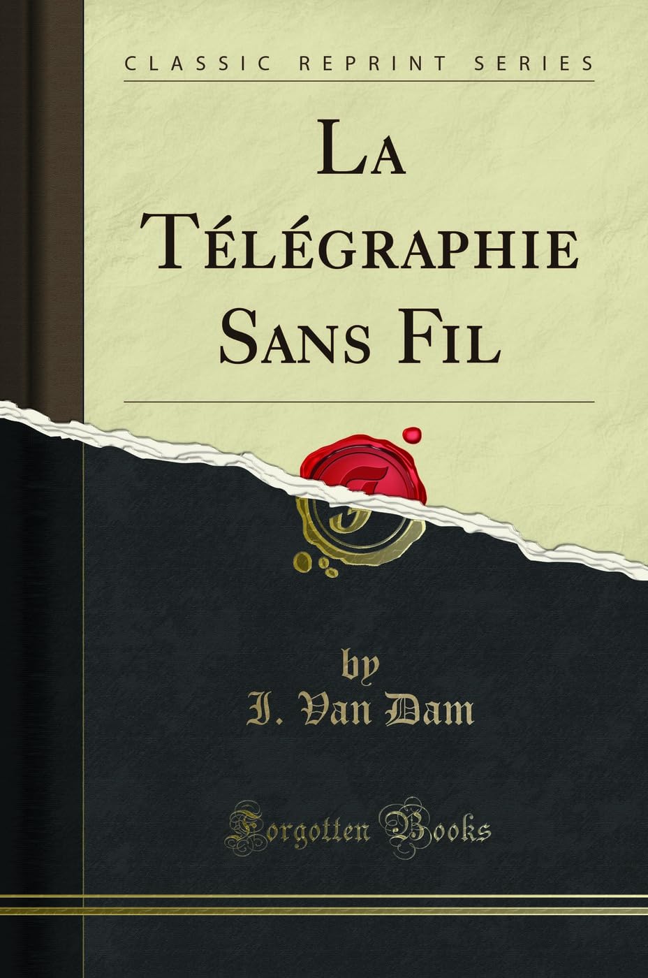 La Télégraphie Sans Fil (Classic Reprint) Learning & Reference