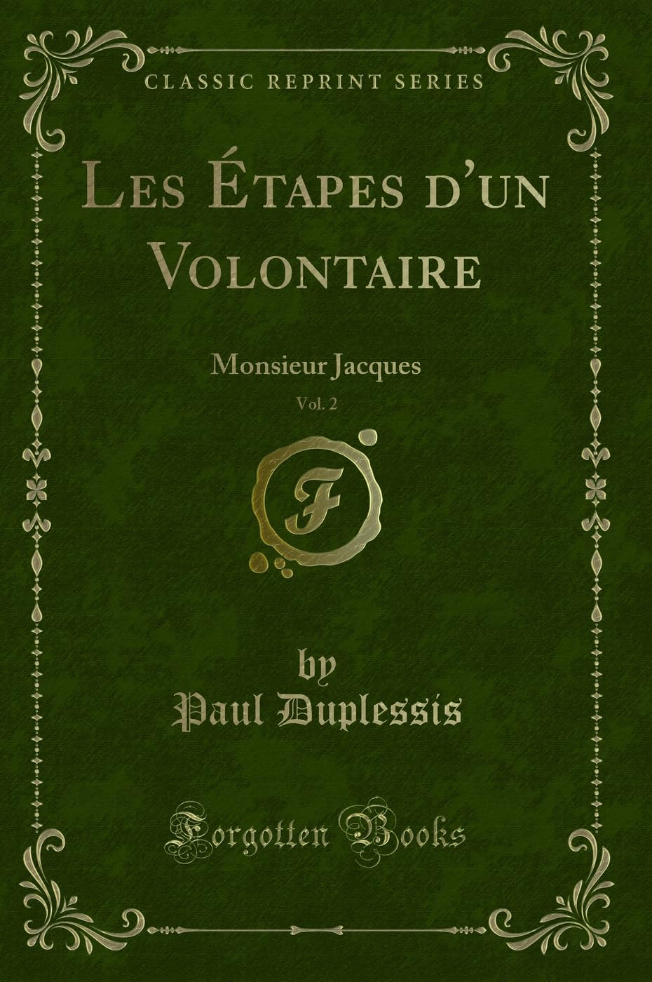Les Étapes d'un Volontaire, Vol. 2: Monsieur Jacques (Classic Reprint) Contemporary literature