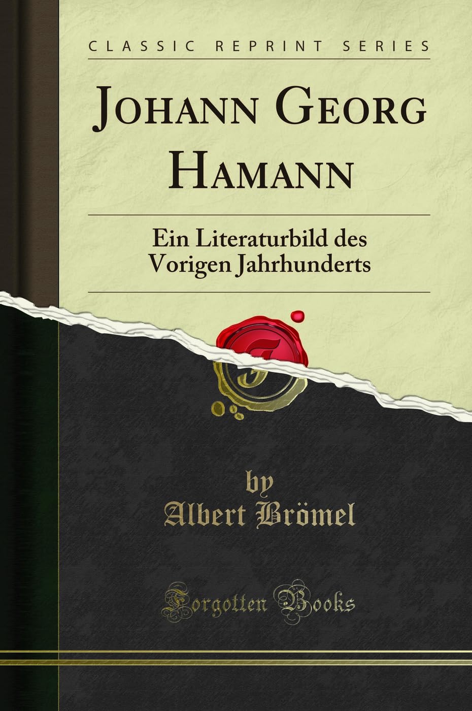 Johann Georg Hamann: Ein Literaturbild des Vorigen Jahrhunderts (Classic Reprint) Social Sciences