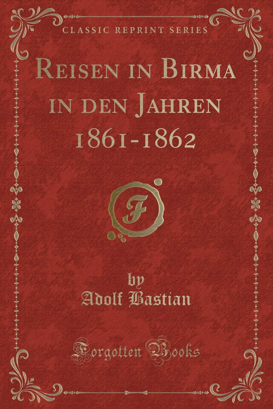 Reisen in Birma in den Jahren 1861-1862 (Classic Reprint) Contemporary literature