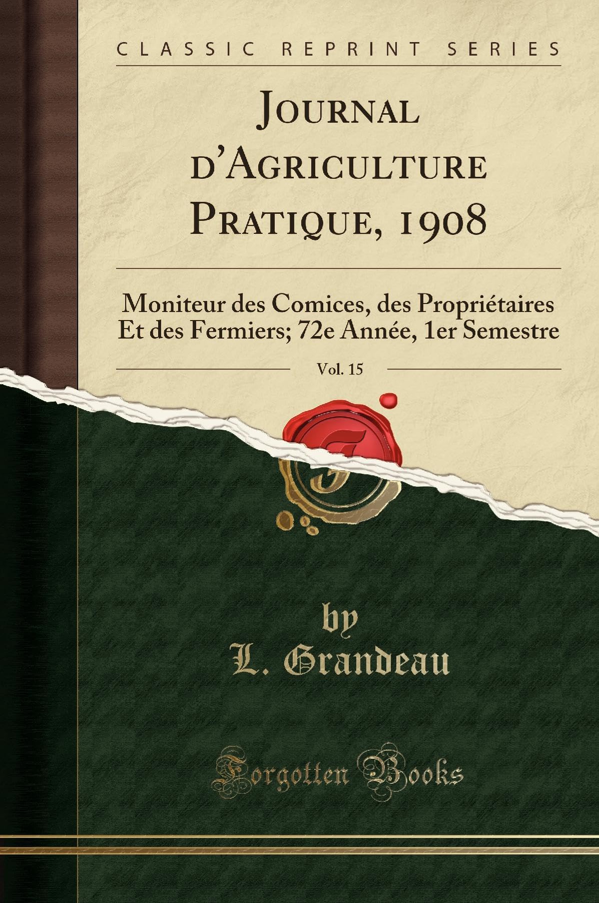 Journal d'Agriculture Pratique, 1908, Vol. 15: Moniteur Des Comices, Des Propriétaires Et Des Fermiers; 72e Année, 1er Semestre (Classic Reprint) book
