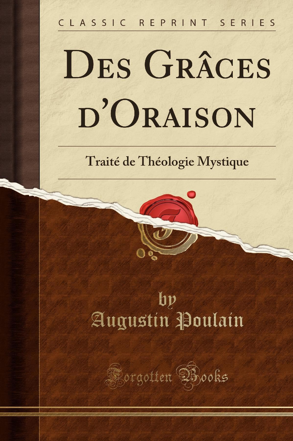Des Grâces d'Oraison: Traité de Théologie Mystique (Classic Reprint) book