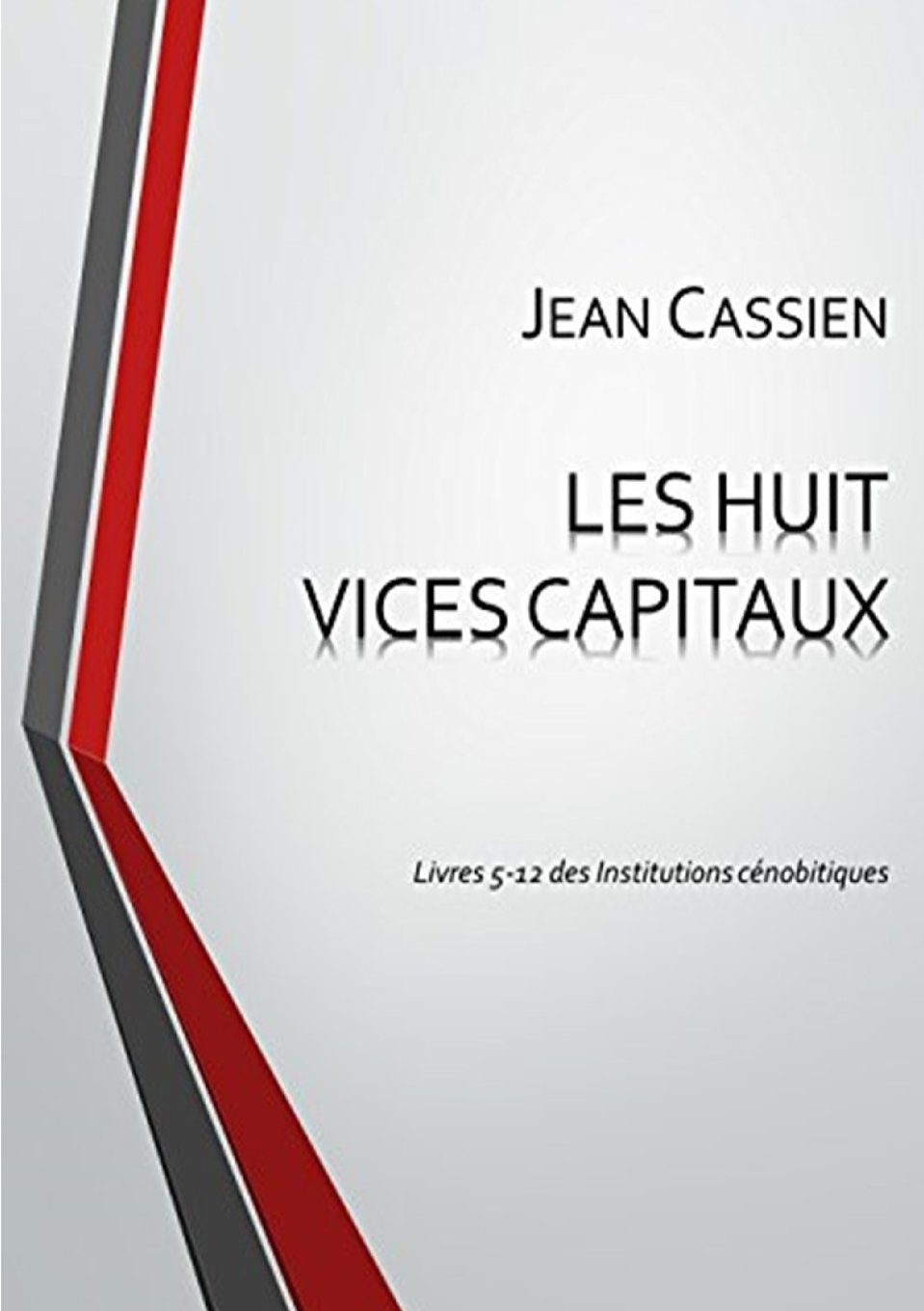 LES HUIT VICES CAPITAUX: Livres 5-12 des Institutions cénobitiques book