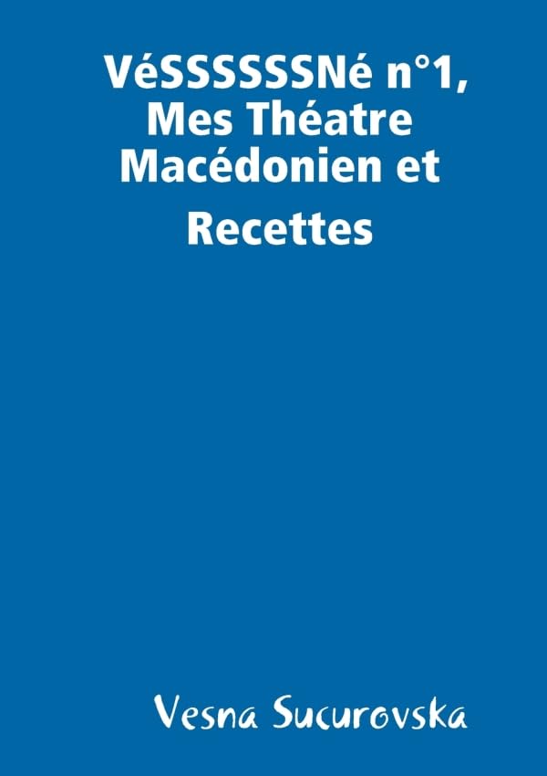 VéSSSSSSNé n°1,Mes Théatre Macédonien et Recettes book