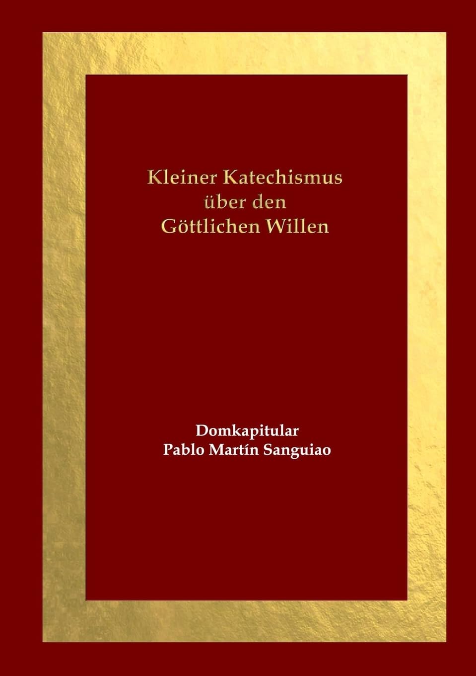 Kleiner Katechismus über den Göttlichen Willen Religion & Esotericism