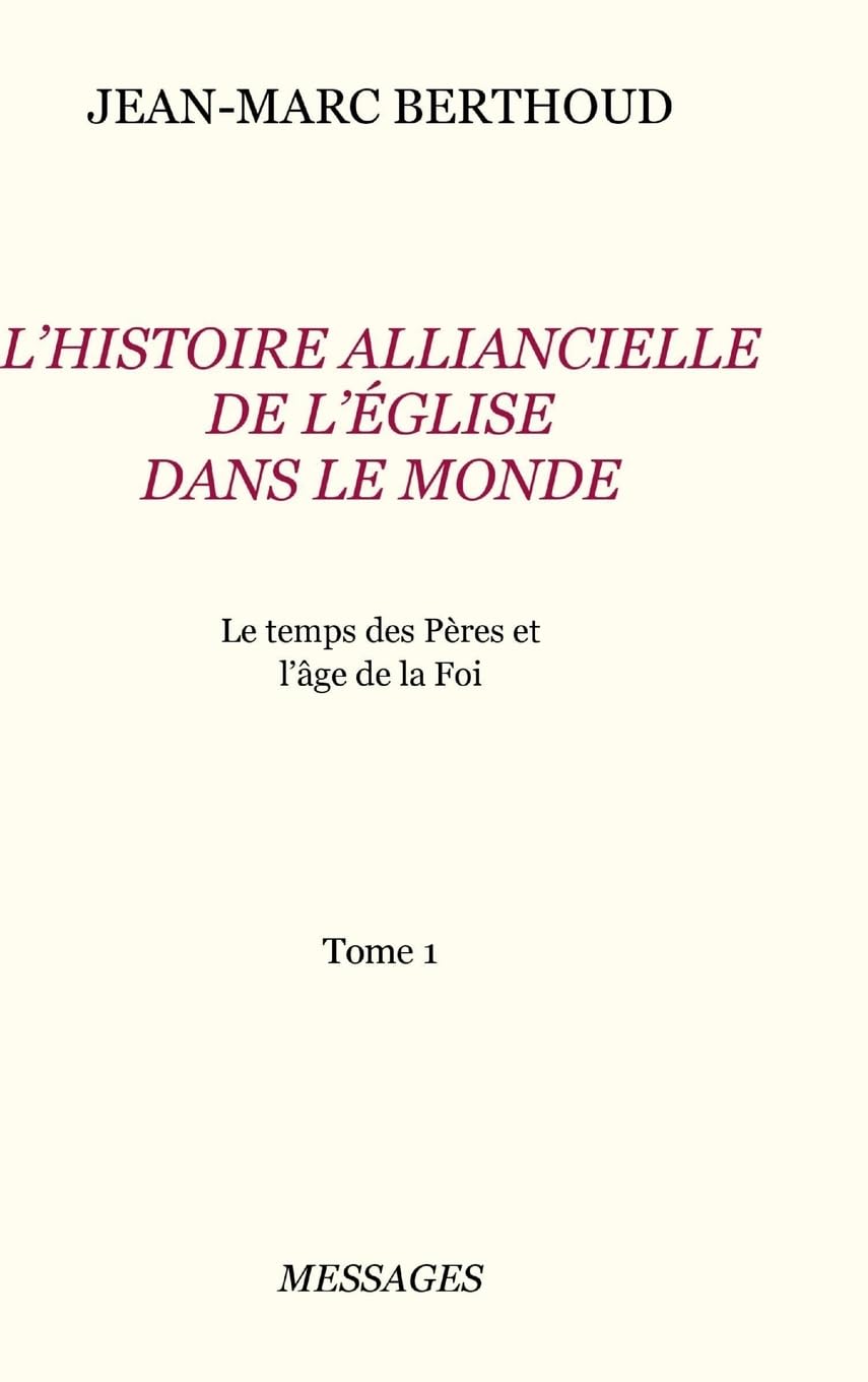 Tome 1. L'HISTOIRE ALLIANCIELLE DE L'ÉGLISE DANS LE MONDE book