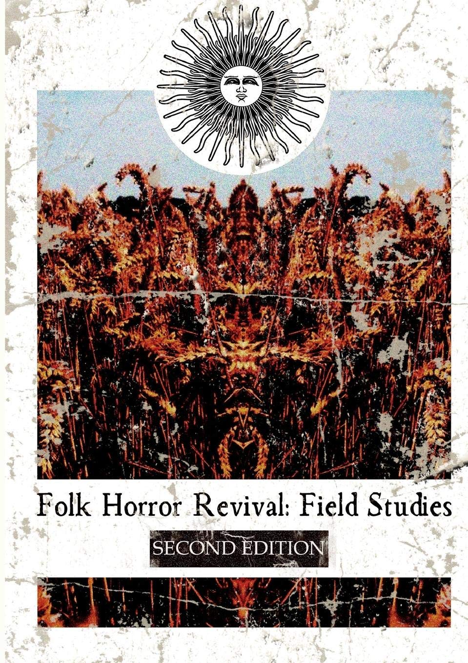 Folk Horror Revival: Field Studies - Second Edition Film, Art & Culture