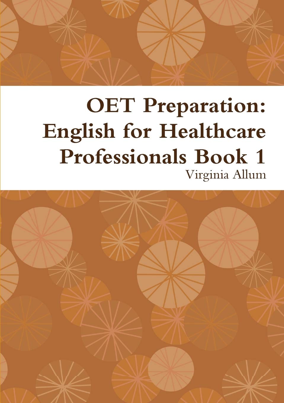 OET Preparation: English for Healthcare Professionals Book 1 General education