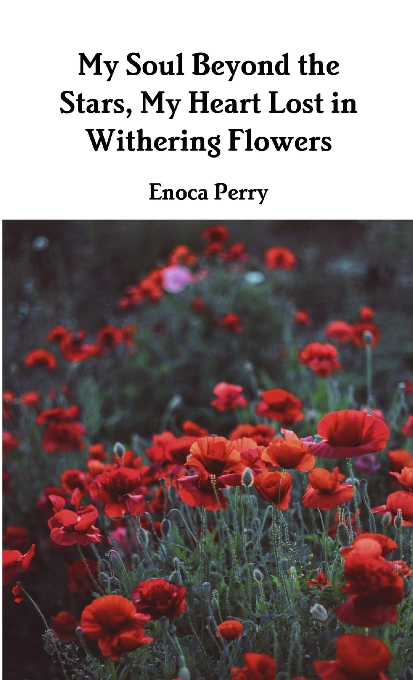 My Soul Beyond the Stars, My Heart Lost in Withering Flowers Poetry