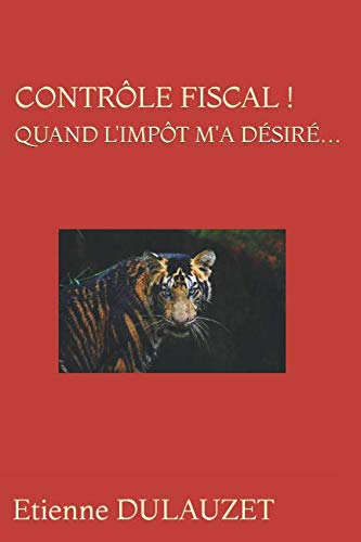CONTROLE FISCAL ! : QUAND L'IMPOT M'A DESIRE... book