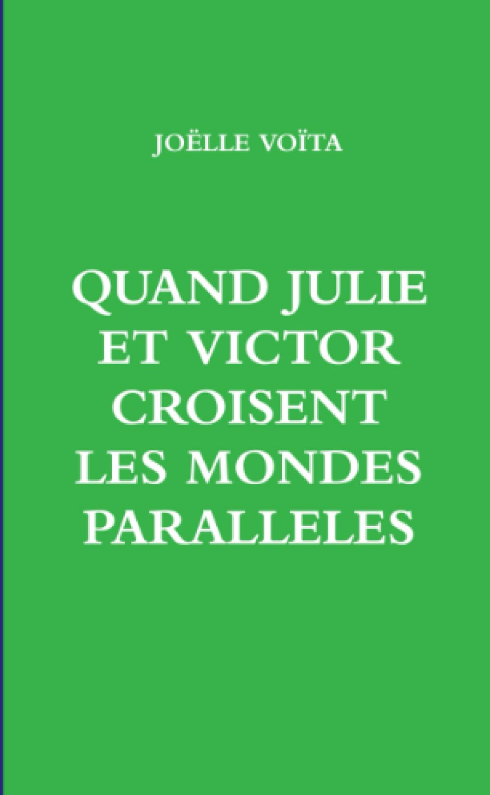 QUAND JULIE ET VICTOR CROISENT LES MONDES PARALLELES book