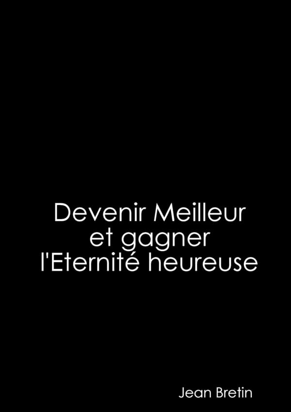 Devenir Meilleur et gagner l'Eternité heureuse book