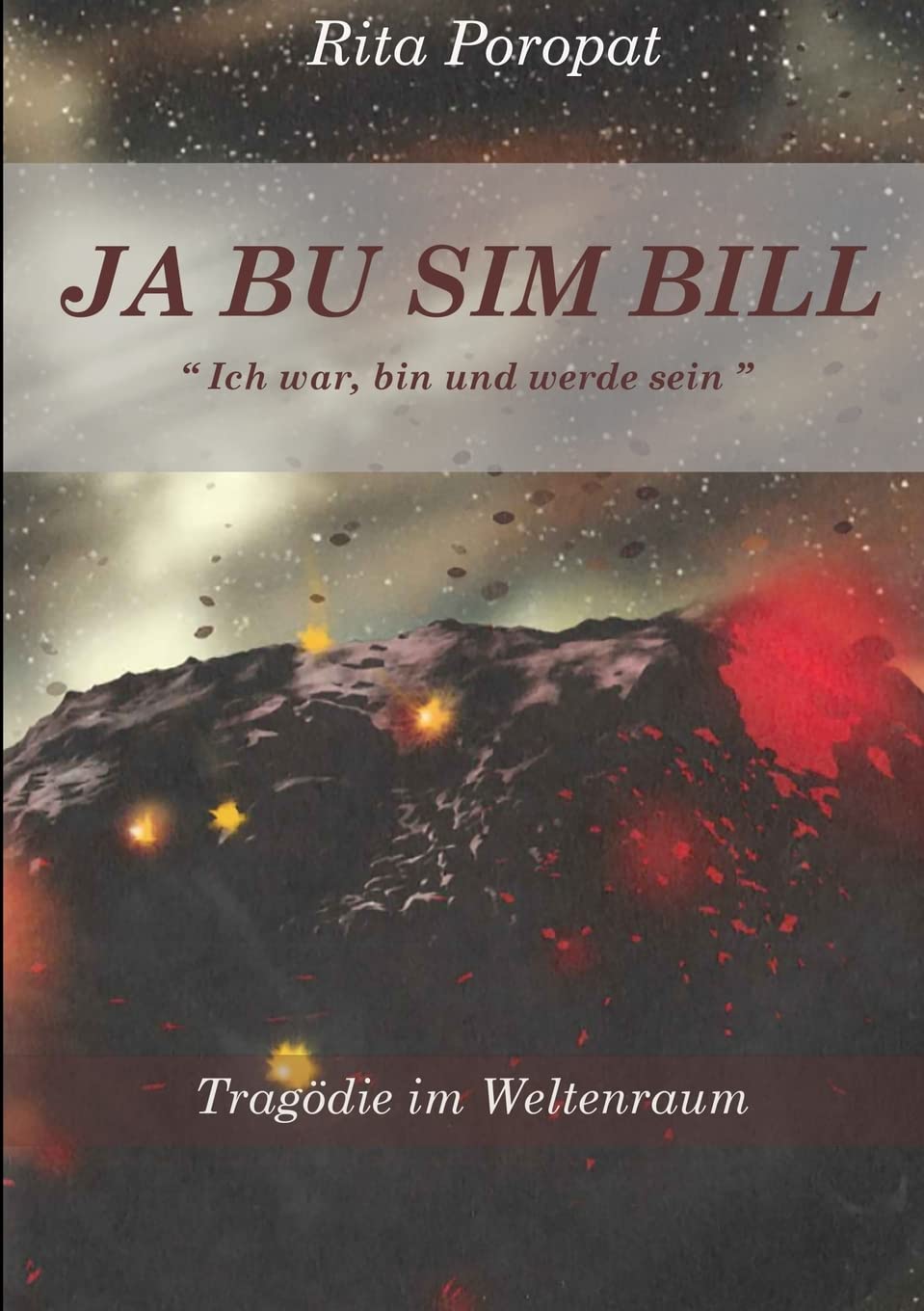 JA BU SIM BILL " Ich war, bin und werde sein " Tragödie im Weltenraum Politics & History