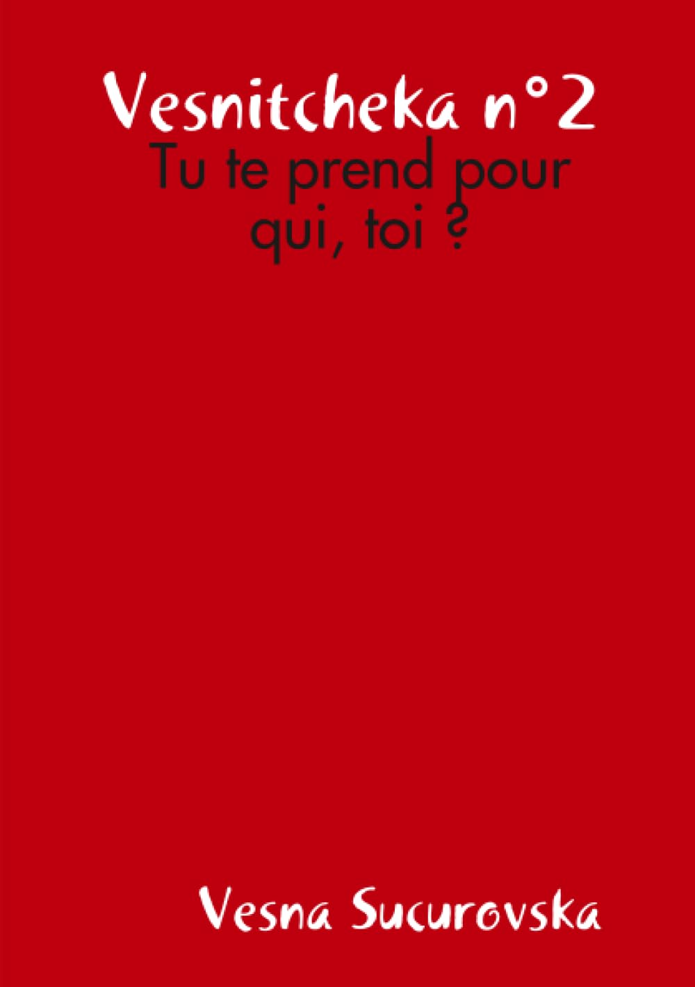 Vesnitcheka n°2 : Tu te prend pour qui, toi? book
