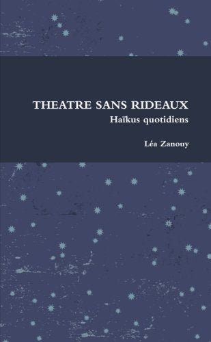 THEATRE SANS RIDEAUX (Haïkus quotidiens) Poetry